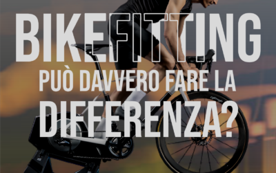 Bikefitting … può davvero fare la differenza?